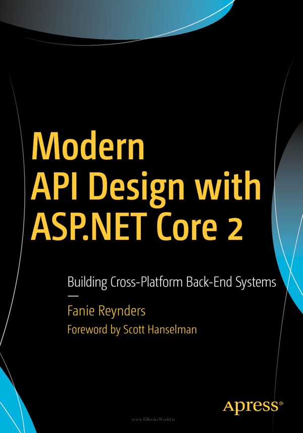 دانلود کتاب Modern API Design with ASP.NET Core 2: Building Cross-Platform Back-End Systems دانلود کتاب Modern API Design with ASP.NET Core 2: Building Cross-Platform Back-End Systems