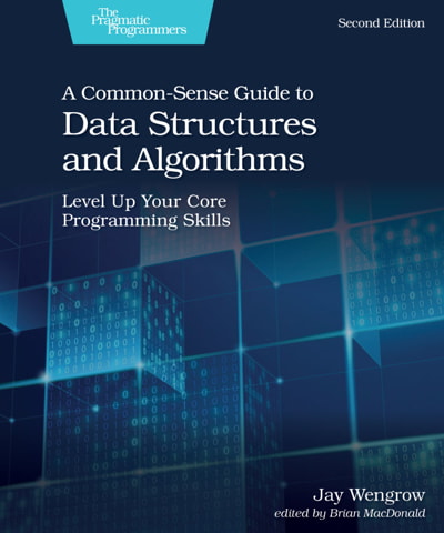 کتاب A Common-Sense Guide to Data Structures and Algorithms, Second Edition