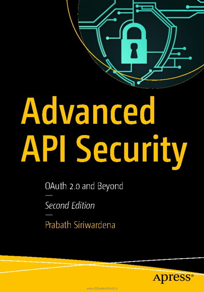 کتاب Advanced API Security: OAuth 2.0 and Beyond, 2nd Edition