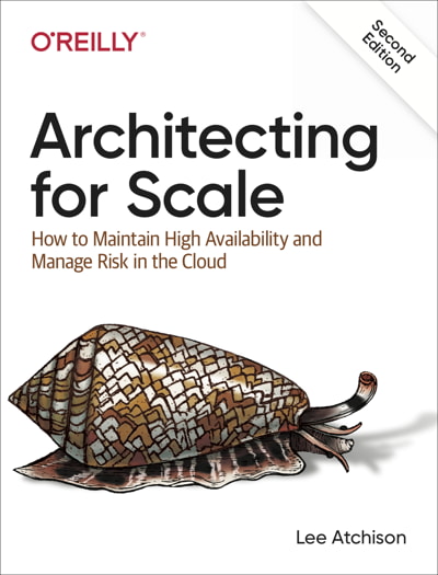 Architecting for Scale, 2nd Edition