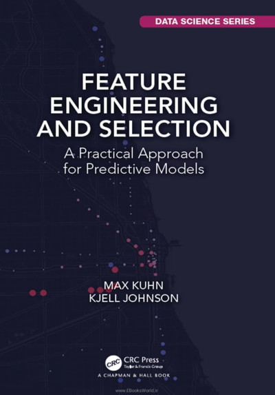 کتاب Feature Engineering and Selection: A Practical Approach for Predictive Models