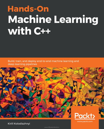 کتاب Hands-On Machine Learning with C++