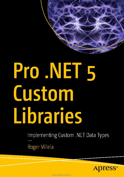 کتاب Pro .NET 5 Custom Libraries: Implementing Custom .NET Data Types