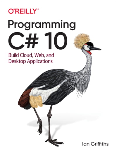 کتاب Programming C# 10: Build Cloud, Web, and Desktop Applications