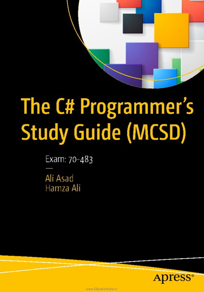 کتاب The C# Programmer’s Study Guide (MCSD), Exam: 70-483 کتاب The C# Programmer’s Study Guide (MCSD), Exam: 70-483