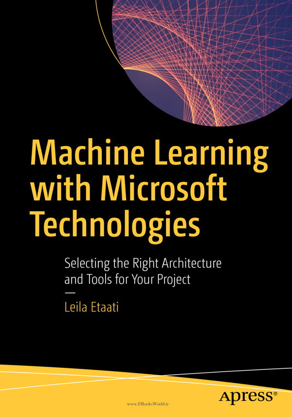 دانلود کتاب Machine Learning with Microsoft Technologies