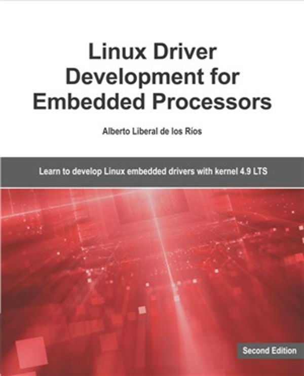 کتاب Linux Driver Development for Embedded Processors Second Edition