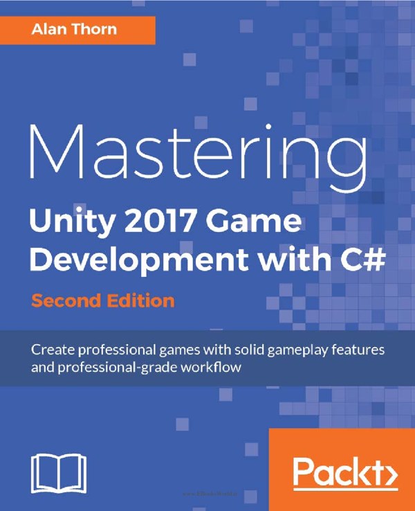 دانلود کتاب Mastering Unity 2017 Game Development with C# 2nd Edition